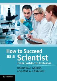 How to Succeed as a Scientist: From Postdoc to Professor