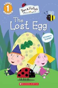 The Lost Egg (Ben and Holly's Little Kingdom: Level 1 Reader)