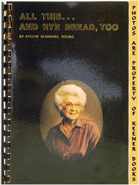 All This - And Rye Bread, Too by Evelyn Sponberg Young - Paperback - Presumed First Edition - 1980 - from KEENER BOOKS (Member IOBA) (SKU: 002596)