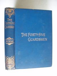 The Forty-Five Guardsmen  -  An Historical Romance