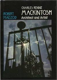 Charles Rennie Mackintosh. Architect and Artist by Charles Rennie) Robert MacLeod: (Mackintosh - Hardcover - from Paul Brown Books (SKU: 29164)