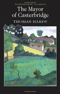 The Mayor of Casterbridge (Wordsworth Classics) by Thomas Hardy - Paperback - 2004 - from Fleur Fine Books (SKU: 9781853260988)