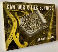 Can Our Cities Survive? An ABC of Urban Problems, Their Analysis, Their Solutions (In a Sharp Dustjacket)