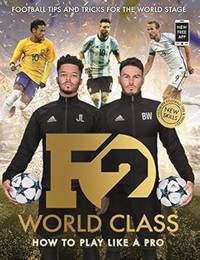 F2: World Class: Football Tips and Tricks For The World Stage (Skills Book 3)