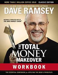The Total Money Makeover Workbook: Classic Edition: The Essential Companion for Applying the...