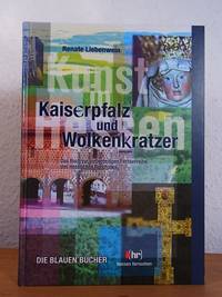 Kaiserpfalz und Wolkenkratzer. Kunst in Hessen. Das Buch zur siebenteiligen Reihe des ""Hessen-Fernsehens"". Die Blauen Bücher