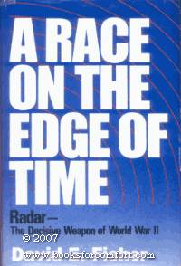 A Race On The Edge of Time: Radar-The Decisive Weapon of World War II