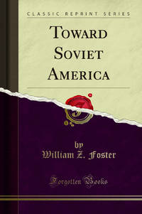 Toward Soviet America Classic Reprint