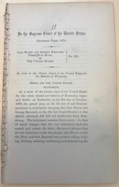 IN THE SUPREME COURT OF THE UNITED STATES. DECEMBER TERM, 1870. JOHN BLYEW AND GEORGE KENNARD, VS. THE UNITED STATES. NO. 205. IN ERROR TO THE CIRCUIT COURT OF THE UNITED STATES FOR THE DISTRICT OF KENTUCKY. BRIEF OF THE UNITED STATES