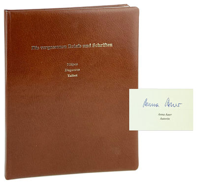 Die vergessenen Briefe und Schriften: Niepce, Daguerre, Talbot [Limited Edition, Signed by Anna Auer, Anselm F. Wunderer, and Andrea Barylli-Fayer]