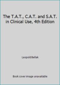 The T.A.T., C.A.T. and S.A.T. in Clinical Use, 4th Edition by Leopold Bellak - 1992