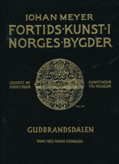 Fortids Kunst i Norges Bygder. Gudbrandsdalen .…