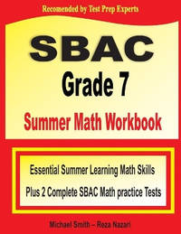 SBAC Grade 7 Summer Math Workbook: Essential Summer Learning Math Skills plus Two Complete SBAC...