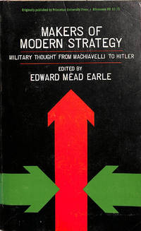 Makers of Modern Strategy: Military Thought from Machiavelli to Hitler