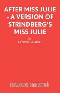 After Miss Julie - A Version of Strindberg's Miss Julie