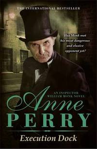Execution Dock (William Monk Mystery, Book 16): A gripping Victorian mystery of corruption,...