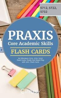 Praxis Core Academic Skills for Educators (5712, 5722, 5732) Flash Cards : Praxis Core Exam Prep...