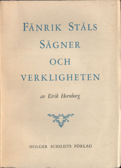 FÄNRIK STÅLS SÄGNER OCH VERKLIGHETEN.