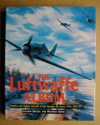The Luftwaffe Album: Fighters and Bombers of the German Air Force 1933-1945. by Joachim & Manfred Griehl Dressel - Hardcover - 1999 - from N. G. Lawrie Books. (SKU: 43288)