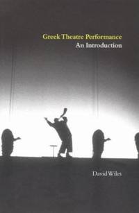 Greek Theatre Performance : An Introduction