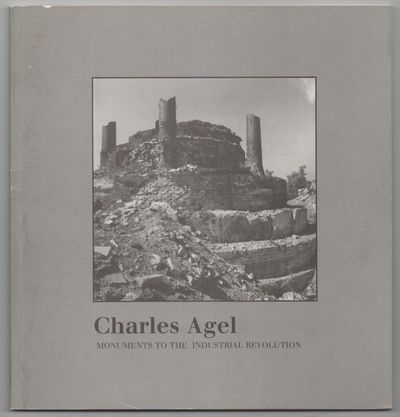 Charles Agel: Monuments To The Industrial Revolution