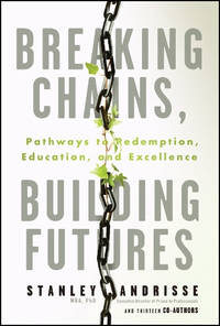 Breaking Chains, Building Futures: Pathways to Redemption, Education, and Excellence