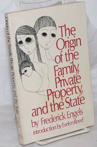 The Origin of the Family, Private Property, and the State. Introduction by Evelyn Reed by Engels, Frederick - 1983