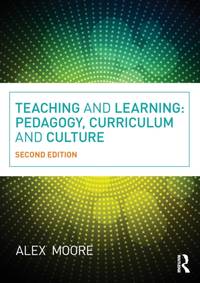 Teaching and Learning: Pedagogy, Curriculum and Culture