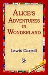 Alice's Adventures In Wonderland and Through the Looking Glass