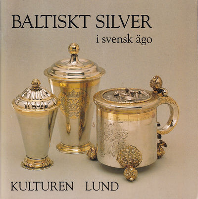 Baltiskt silver i svensk ägo. [Utg. av] Kulturen.