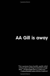 Aa Gill Is Away