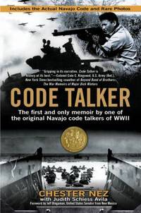 Code Talker : The First and Only Memoir by One of the Original Navajo Code Talkers of WWII