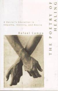 The Poetry of Healing : A Doctor's Education in Empathy, Identity, and Desire