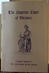 A Short Account of the Supreme Court of Victoria and of the Law Courts and the Supreme Court Library by Supreme Court Library Committee - 1976