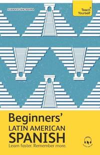 Beginners&acirc; Latin American Spanish: Learn faster. Remember more. (Teach Yourself...