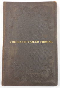 image of The Cloud-Vailed Throne: A Discourse on the Funeral Services of John D. Gardner, Held in the Baptist Church, Hancock, Mass., November 29, 1857