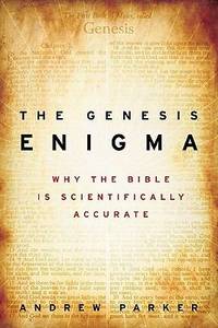The Genesis Enigma: Why the Bible Is Scientifically Accurate