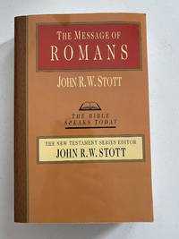 The Message of Romans: God's Good News for the World (The Bible Speaks Today Series)