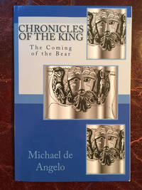Chronicles of the King: The Coming of the Bear by Michael de Angelo - Paperback - First Edition - 2009-06 - from Three Geese In Flight Celtic Books (SKU: 5287)