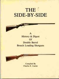 The Side-By-Side: a History & Digest of Double Barrel Breech Loading  Shotguns.