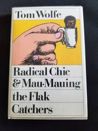 Radical Chic & Mau-Mauing the Flak Catchers by Tom Wolfe - Signed First Edition - 1970 - from Anthony Greene (SKU: 2019_210)