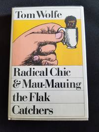 Radical Chic &amp; Mau-Mauing the Flak Catchers by Tom Wolfe - 1970