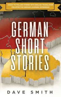 German Short Stories: 8 Easy to Follow Stories with English Translation For Effective German...