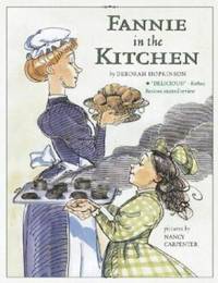Fannie in the Kitchen : The Whole Story from Soup to Nuts of How Fannie Farmer Invented Recipes...
