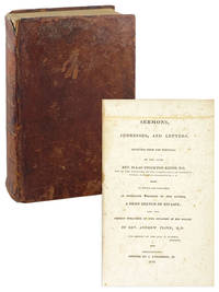 Sermons, Addresses, and Letters. Selected from the Writings of the Late Rev. Isaac Stockton Keith, D.D. one of the Ministers of the Independent or Congregational Church in Charleston, S.C. To which are Prefixed an Engraved Portrait of the Author, a Brief Sketch of his Life, and the Sermon Preached on the Occasion of his Death. By Rev. Andrew Flinn, D.D.