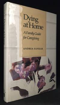 Dying at Home; A Family Guide for Caregiving