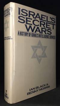 Israel's Secret Wars; A History of Israel's Intelligence Services by Ian (With Benny Morris.) Black - First edition - from Burton Lysecki Books, ABAC/ILAB (SKU: 154689)