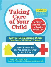 Taking Care of Your Child, Ninth Edition : A Parent's Illustrated Guide to Complete Medical Care