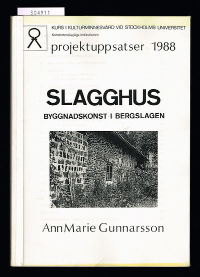 Slagghus. Byggnadskonst i Bergslagen.