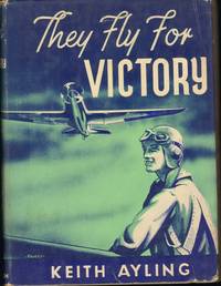 THEY FLY FOR VICTORY by Ayling, Keith, Illustrated by Grattan Condon